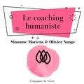 Olivier Nunge et Simonne Mortera - Le Coaching humaniste.