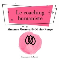 Olivier Nunge et Simonne Mortera - Le Coaching humaniste.