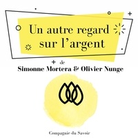 Olivier Nunge et Simonne Mortera - Un autre regard sur lʼargent.