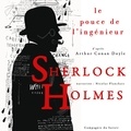 Arthur Conan Doyle et Nicolas Planchais - Le Pouce de l'ingénieur, Les enquêtes de Sherlock Holmes et du Dr Watson.