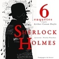 Arthur Conan Doyle et Nicolas Planchais - 6 nouvelles enquêtes de Sherlock Holmes et du Dr Watson.