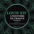 Frédéric Nort et Jean-Claude Michel - L'Histoire de France Vivante - Louis XIV.
