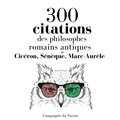 Marc Aurèle et – Sénèque - 300 citations des philosophes romains antiques.