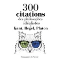  Platon et Georg Wilhelm Friedrich Hegel - 300 citations des philosophes idéalistes.
