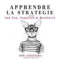 Elodie Huber et Nicolas Justamon - Apprendre la stratégie avec Sun Tzu, Napoléon & Machiavel. 1 CD audio MP3