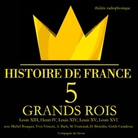 Frédéric Nort et Yves Vincent - 5 grands rois de France : Louis XIII, Henri IV, Louis XIV, Louis XV, Louis XVI.