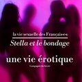 Victoire Tuaillon et Pauline Verduzier - Stella et le bondage, une vie érotique.
