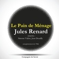 Jules Renard et Simone Valère - Le Pain de Ménage, une pièce de Jules Renard.