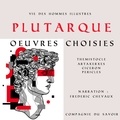 – Plutarque et Frédéric Chevaux - Plutarque, Vie des hommes illustres, oeuvres choisies.