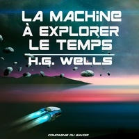Herbert George Wells - La machine à explorer le temps. 1 CD audio MP3