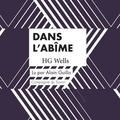 H. G. Wells et Alain Guillo - Dans l'abîme.