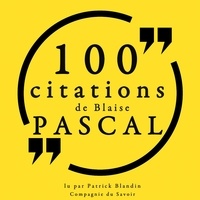 Blaise Pascal et Patrick Blandin - 100 citations de Blaise Pascal.