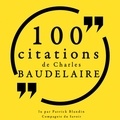 Charles Baudelaire et Patrick Blandin - 100 citations de Charles Baudelaire.