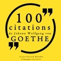 Johann Wolfgang von Goethe et Patrick Blandin - 100 citations de Johann Wolfgang von Goethe.