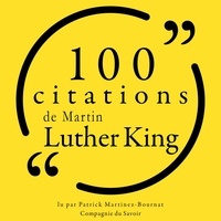 Martin Luther King et Patrick Martinez-Bournat - 100 citations de Martin Luther King Jr..