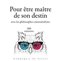 Fiodor Dostoïevski et Søren Kierkegaard - 300 citations pour être maitre de son destin avec les philosophes existentialistes.