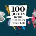Charles De GAULLE et Brad Carty - 100 Quotes by Charles de Gaulle.