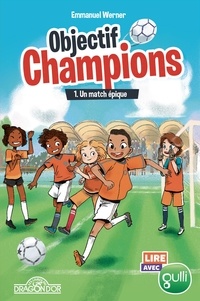 Emmanuel Werner - Objectif champions Tome 1 : Un match épique.