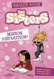 Oriane Krief et  William - Les Sisters Escape Book - Mission disparition !.