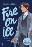 Solène Mérono - Fire on ice Tome 2 : Les mots bleus.