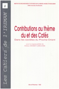 Hélène Desmet-Grégoire - Contributions au thème du et des Cafés dans les sociétés du Proche-Orient.