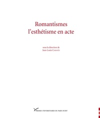 Jean-Louis Cabanès - Romantismes, l'esthétisme en acte.