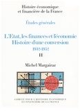 Michel Margairaz - L’État, les finances et l’économie. Histoire d’une conversion 1932-1952. Volume II.