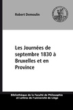 Robert Demoulin - Les Journées de septembre 1830 à Bruxelles et en Province - Étude critique d’après les sources.