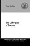 Franz Bierlaire - Les Colloques d’Érasme - Réforme des études, réforme des mœurs et réforme de l’Église au XVIe siècle.