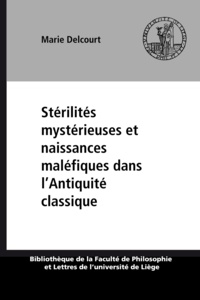 Marie Delcourt - Stérilités mystérieuses et naissances maléfiques dans l'Antiquité classique.