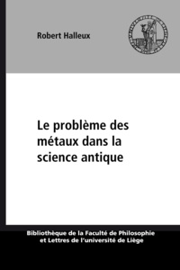 Robert Halleux - Le probleme des metaux dans la science antique.