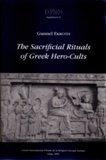 Gunnel Ekroth - The Sacrificial Rituals of Greek Hero-Cults in the Archaic to the Early Hellenistic Period.
