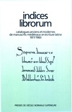 Françoise Zehnacker et François Avril - Indices Librorum. Catalogue Anciens Et Modernes De Manuscrits Medievaux En Ecriture Latine (1977-1983).
