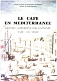 Patrick Boulanger et J. Contandriopoulos - Le café en Méditerranée - Histoire, anthropologie, économie. XVIIIe-XXe siècle.