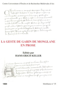 Hans-Erich Keller - La geste de Garin de Monglane en prose.