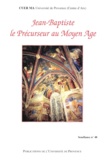  Université de provence - Jean-Baptiste le Précurseur au Moyen Age. - Actes du 26ème colloque du CUER MA, 22-23-24 février 2001.