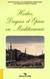 Georges J. Aillaud et Patrick Boulanger - Herbes, drogues et épices en Méditerranée - Histoire, anthropologie, économie du Moyen Âge à nos jours.