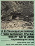 François Greslou et Bertrand Ney - Un sistema de producción andino - El caso de los comuneros de San Juan y Huascoy – Valle de Chancay.