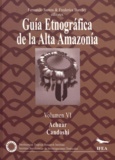 Fernando Santos Granero et Frederica Barclay - Guía etnográfica de la Alta Amazonía. Volumen  VI - Achuar / Candoshi.