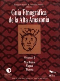 Frederica Barclay et Fernando Santos Granero - Guía etnográfica de la Alta Amazonía. Volumen I - Mai huna. Yagua. Ticuna.