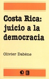 Olivier Dabène - Costa Rica: juicio a la democracia.