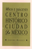 Jérôme Monnet - Usos e imágenes del centro histórico de la ciudad de México.