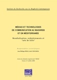 Jean-Philippe Bras et Larbi Chouikha - Médias et technologies de communication au Maghreb et en Méditerranée - Mondialisation, redéploiements et « arts de faire ».