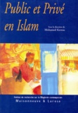 Mohamed Kerrou - Public et privé en Islam - Espaces, autorités et libertés.