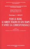 Dominique Aimé Mignot - Pline le Jeune, le juriste témoin de son temps, d'après sa correspondance.