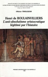 Olivier Tholozan - Henri de Boulainvilliers - L’anti-absolutisme aristocratique légitimé par l’histoire.