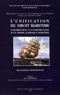 Massimiliano Rimaboschi - L'unification du droit maritime : contribution à la construction d'un ordre juridique maritime.