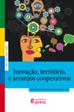 Sonia Maria Karam Guimarães et Bernard Pecqueur - Inovação, território, e arranjos cooperativos - Experiências de geração de inovação no Brasil e na França.