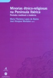 Maria Filomena Lopes de Barros et José Hinojosa Montalvo - Minorias étnico-religiosas na Península Ibérica - Período Medieval e Moderno.