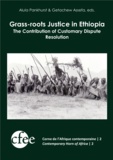 Alula Pankhurst et Getachew Assefa - Grass-roots Justice in Ethiopia - The Contribution of Customary Dispute Resolution.
